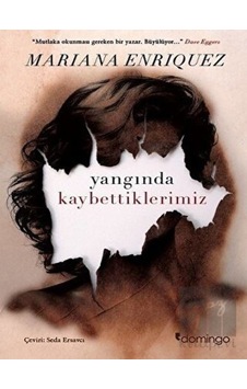 Yangında Kaybettiklerimiz - Mariana Enriquez - Domingo Yayınevi Yangında Kaybettiklerimiz - Mariana Enriquez - Domingo Yayınevi