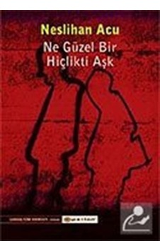Ne Güzel Bir Hiçlikti Aşk / Neslihan Acu Ne Güzel Bir Hiçlikti Aşk / Neslihan Acu