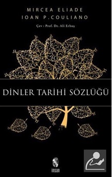 Dinler Tarihi Sözlüğü - Mircea Eliade - İnsan Yayınları Dinler Tarihi Sözlüğü - Mircea Eliade - İnsan Yayınları