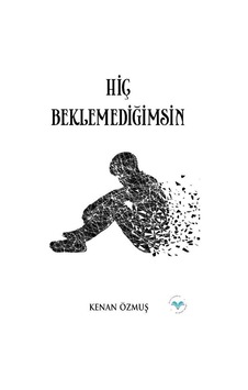 Hiç Beklemediğimsin / Kenan Özmuş Hiç Beklemediğimsin / Kenan Özmuş