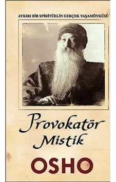 Provokatör Mistik: Aykırı Bir Spiritüelin Gerçek Yaşam Öyküsü -osho- İlk Baskı 2011
