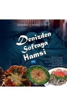 Denizden Sofraya Hamsi - Geleneksel ve İnovatif 53 Tarif- Nobel Akademik Yayıncılık