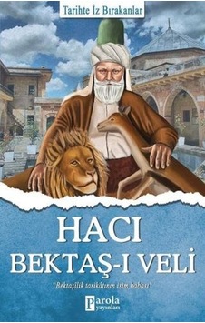Hacı Bektaş-ı Veli - Tarihte İz Bırakanlar - Turan Tektaş - Parola Yayınları