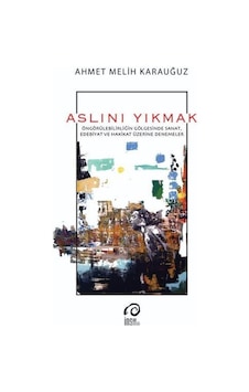 Aslını Yıkmak - Ahmet Melih Karauğuz - İnsanSanat Aslını Yıkmak - Ahmet Melih Karauğuz - İnsanSanat