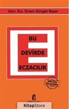 Bu Devirde Eczacılık - Sıra Dışı Bir Kaynak - Sinem Güngör Bayar - Kilit
