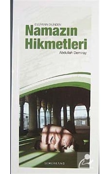 Evliyanın Dilinden Namazın Hikmetleri - Abdullah Demiray - Semerkand Yayınları Evliyanın Dilinden Namazın Hikmetleri - Abdullah Demiray - Semerkand Yayınları