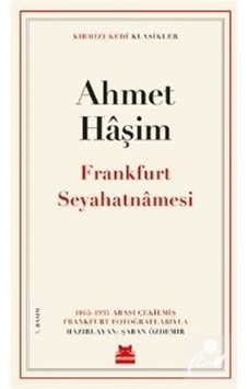 Frankfurt Seyahatnamesi - Kırmızı Kedi Klasikler - Ahmet Haşim - Kırmızı Kedi Frankfurt Seyahatnamesi - Kırmızı Kedi Klasikler - Ahmet Haşim - Kırmızı Kedi