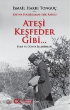 Ateşi Keşfeder Gibi Yurt Ve Dünya İzlenimleri Cumhuriyet Kitapları İsmail Hakkı Tonguç Ateşi Keşfeder Gibi Yurt Ve Dünya İzlenimleri Cumhuriyet Kitapları İsmail Hakkı Tonguç