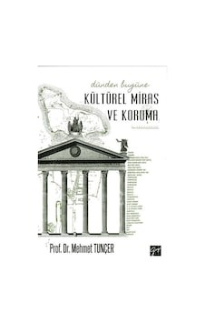Dünden Bugüne Kültürel Miras ve Koruma - Mehmet Tunçer - Gazi Kitabevi