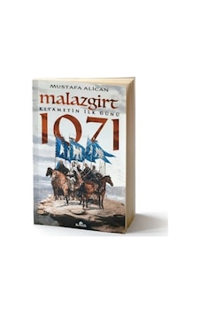 Malazgirt 1071-Kıyametin İlk Günü - Mustafa Alican - Kronik Kitap