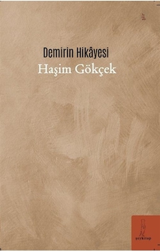 Demirin Hikayesi - Haşim Gökçek - ŞEY Kitap Demirin Hikayesi - Haşim Gökçek - ŞEY Kitap