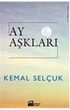 Ay Aşkları / Kemal Selçuk Ay Aşkları / Kemal Selçuk