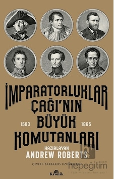 İmparatorluklar Çağı Nın Büyük Komutanları 1583-1865 İmparatorluklar Çağı Nın Büyük Komutanları 1583-1865
