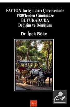 Fayton Tartışmaları Çerçevesinde 1980'lerden Günümüze Büyükada... Fayton Tartışmaları Çerçevesinde 1980'lerden Günümüze Büyükada...