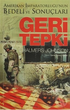 Geri Tepki; Amerikan Imparatorluğu'Nun Bedeli Ve Sonuçları Geri Tepki; Amerikan Imparatorluğu'Nun Bedeli Ve Sonuçları