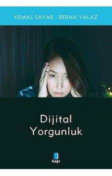 Dijital Yorgunluk - Berna Yalaz - Kapı Yayınları Dijital Yorgunluk - Berna Yalaz - Kapı Yayınları