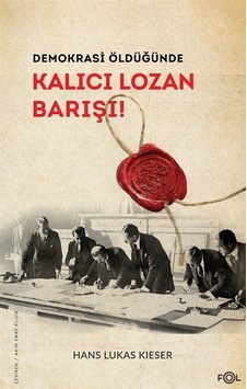Demokrasi Öldüğünde - Kalıcı Lozan Barışı! - Hans Lukas Kieser - Fol Kitap Demokrasi Öldüğünde - Kalıcı Lozan Barışı! - Hans Lukas Kieser - Fol Kitap
