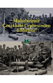 Muhabirimiz Çanakkale Cephesinden Bildiriyor! - Wanda Zembrzuska - Kitap Yayınevi Muhabirimiz Çanakkale Cephesinden Bildiriyor! - Wanda Zembrzuska - Kitap Yayınevi
