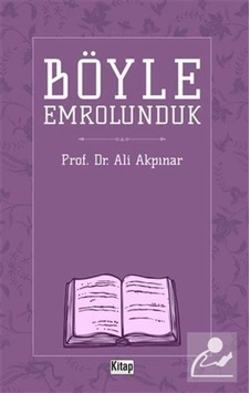 Böyle Emrolunduk - Ali Akpınar - Kitap Dünyası Böyle Emrolunduk - Ali Akpınar - Kitap Dünyası