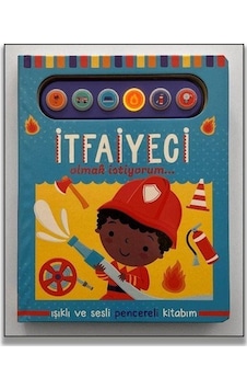 İtfaiyeci Olmak İstiyorum / Işıklı Ve Sesli Pencereli Kitabım İtfaiyeci Olmak İstiyorum / Işıklı Ve Sesli Pencereli Kitabım
