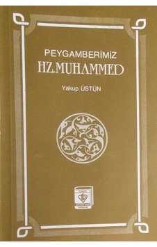 Peygamberimiz Hz. Muhammed/Yakup  Üstün