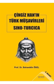 Çingiz Han'ın Türk Müşavirleri Sıno-turcıca / Prof. Dr. Bahaed... Çingiz Han'ın Türk Müşavirleri Sıno-turcıca / Prof. Dr. Bahaed...