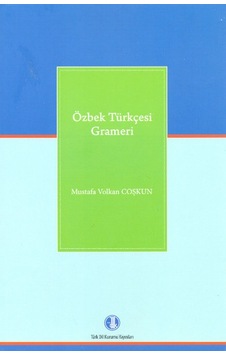 Özbek Türkçesi Grameri - Mustafa Volkan Coşkun - Türk Dil Kurumu Yayınları Özbek Türkçesi Grameri - Mustafa Volkan Coşkun - Türk Dil Kurumu Yayınları