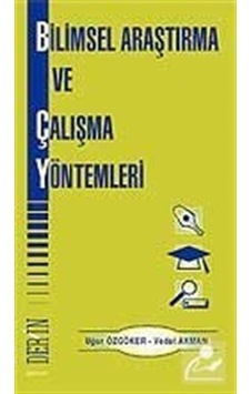 Bilimsel Araştırma Ve Çalışma Yöntemleri - Vedat Akman - Uğur Özgöker - Derin Yayınları Bilimsel Araştırma Ve Çalışma Yöntemleri - Vedat Akman - Uğur Özgöker - Derin Yayınları