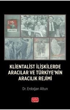 Klientalist İlişkilerde Aracılar Ve Türkiye'nin Aracılık Rejim... Klientalist İlişkilerde Aracılar Ve Türkiye'nin Aracılık Rejim...