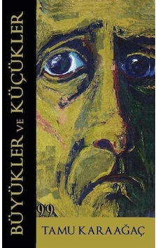 Büyükler ve Küçükler - Tamu Karaağaç - Doksan Dokuz Yayınları Büyükler ve Küçükler - Tamu Karaağaç - Doksan Dokuz Yayınları