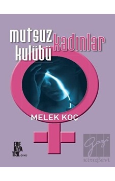 Mutsuz Kadınlar Kulübü - Melek Koç - Edebiyatist