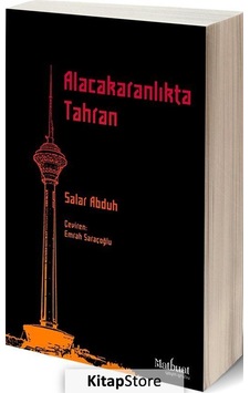 Alacakaranlıkta Tahran - Salar Abduh - Matbuat Yayın Grubu Alacakaranlıkta Tahran - Salar Abduh - Matbuat Yayın Grubu