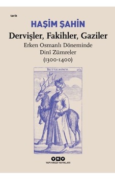 Dervişler, Fakihler, Gaziler - Erken Osmanlı Döneminde Dinî Zümreler 1300-1400 - Bıso-821386