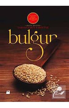 Tarihinden Tarifine: Bulgur / Seçil Kenar Tarihinden Tarifine: Bulgur / Seçil Kenar