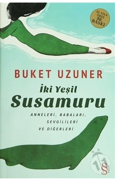 İki Yeşil Susamuru - Buket Uzuner - Everest Yayınları İki Yeşil Susamuru - Buket Uzuner - Everest Yayınları