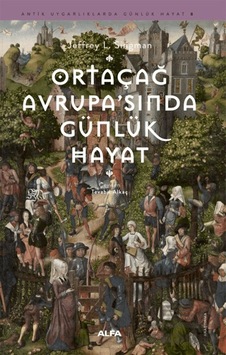 Ortaçağ Avrupa'sında Günlük Hayat Alfa Yayınları Ortaçağ Avrupa'sında Günlük Hayat Alfa Yayınları