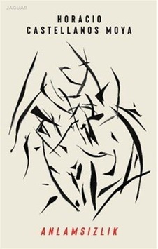 Anlamsızlık / Horacio Castellanos Moya