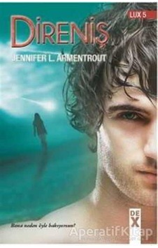 Direniş - Lux Serisi 5. Kitap - Jennifer L. Armentrout - DEX Direniş - Lux Serisi 5. Kitap - Jennifer L. Armentrout - DEX