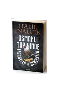 Osmanlı Tarihinde Efsaneler ve Gerçekler Osmanlı Tarihinde Efsaneler ve Gerçekler