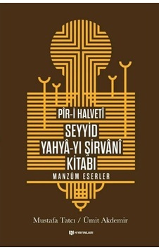 Pir-i Halveti Seyyid Yahya-yı Şirvani Kitabı - Manzum Eserler - Mustafa Tatcı - H Yayınları