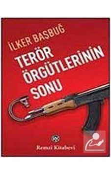 Terör Örgütlerinin Sonu - İlker Başbuğ - Remzi Kitabevi