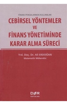 Cebirsel Yöntemler Ve Finans Yönetiminde Karar Alma Süreci / A... Cebirsel Yöntemler Ve Finans Yönetiminde Karar Alma Süreci / A...
