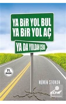 Ya Bir Yol Bul Ya Bir Yol Aç Ya Da Yoldan Çekil - Mümin Sekman Ya Bir Yol Bul Ya Bir Yol Aç Ya Da Yoldan Çekil - Mümin Sekman