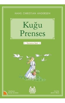 Kuğu Prenses-Turuncu Seri - Hans Christian Andersen - Arkadaş Yayıncılık Kuğu Prenses-Turuncu Seri - Hans Christian Andersen - Arkadaş Yayıncılık