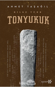 Bilge Türk / Tonyukuk Prof. Dr. Ahmet Taşağıl Yeditepe Yayinevi 9786057800046 Bilge Türk / Tonyukuk Prof. Dr. Ahmet Taşağıl Yeditepe Yayinevi 9786057800046