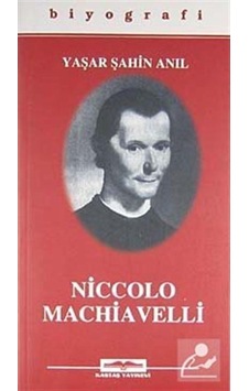 Niccola Machiavelli - Yaşar Şahin Anıl - Kastaş Yayınları Niccola Machiavelli - Yaşar Şahin Anıl - Kastaş Yayınları