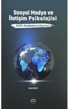 Sosyal Medya ve İletişim Psikolojisi: Kişilik Kutuplaşma ve Algor