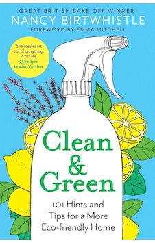 Clean & Green 101 Hints And Tips For A More Eco-friendly Home