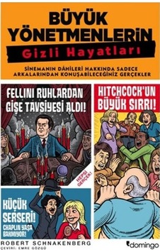Büyük Yönetmenlerin Gizli Hayatları - Robert Schnakenberg - Domingo Yayınevi Büyük Yönetmenlerin Gizli Hayatları - Robert Schnakenberg - Domingo Yayınevi