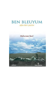 Ben Bleuyum - Muharrem Sevil - İnsan Yayınları Ben Bleuyum - Muharrem Sevil - İnsan Yayınları